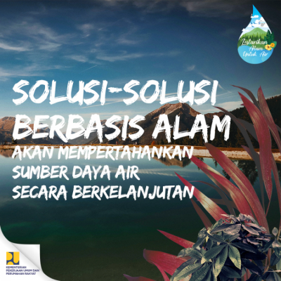 Solusi-solusi Berbasis Alam akan Mempertanyakan Sumber Daya Air Secara Berkelanjutan
